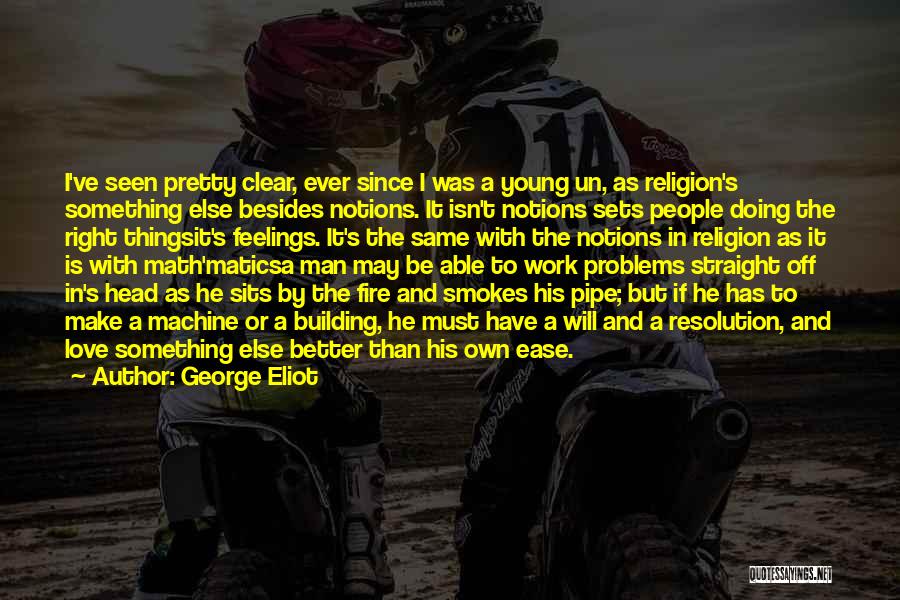 Doing Things Better Quotes By George Eliot