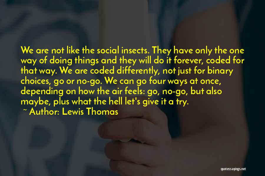 Doing Things Differently Quotes By Lewis Thomas