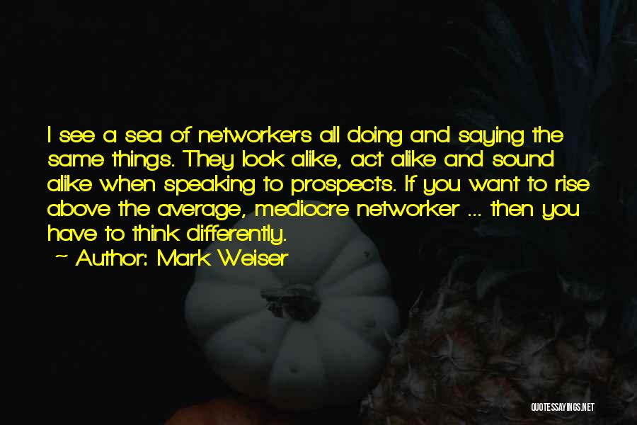 Doing Things Differently Quotes By Mark Weiser