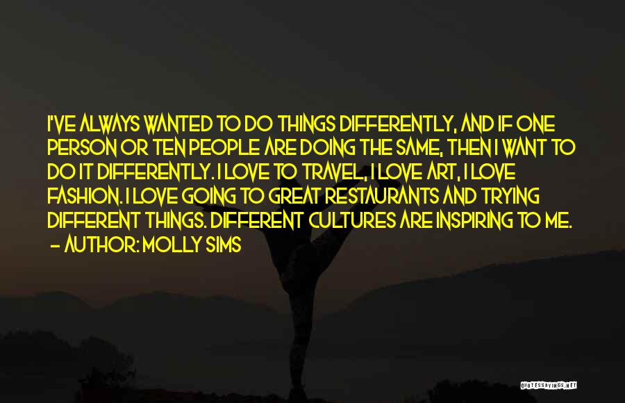 Doing Things Differently Quotes By Molly Sims