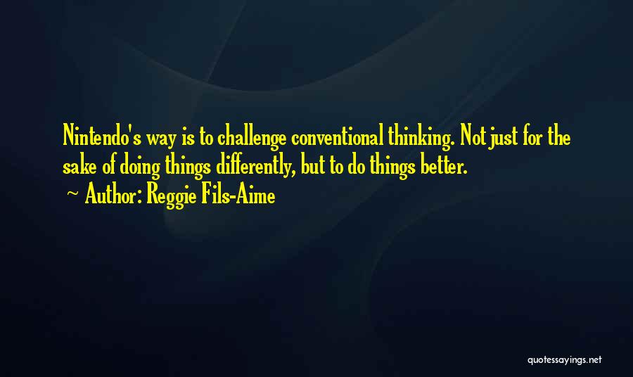 Doing Things Differently Quotes By Reggie Fils-Aime