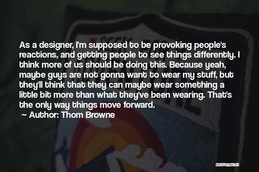 Doing Things Differently Quotes By Thom Browne