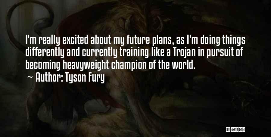 Doing Things Differently Quotes By Tyson Fury