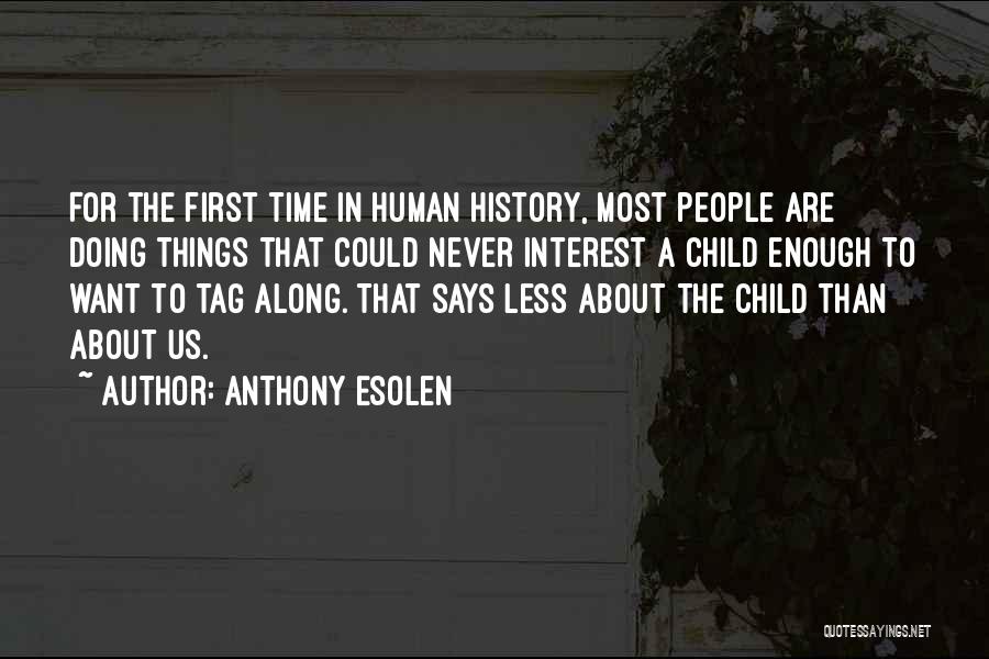 Doing Things First Quotes By Anthony Esolen