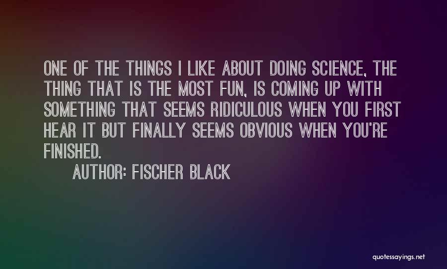 Doing Things First Quotes By Fischer Black