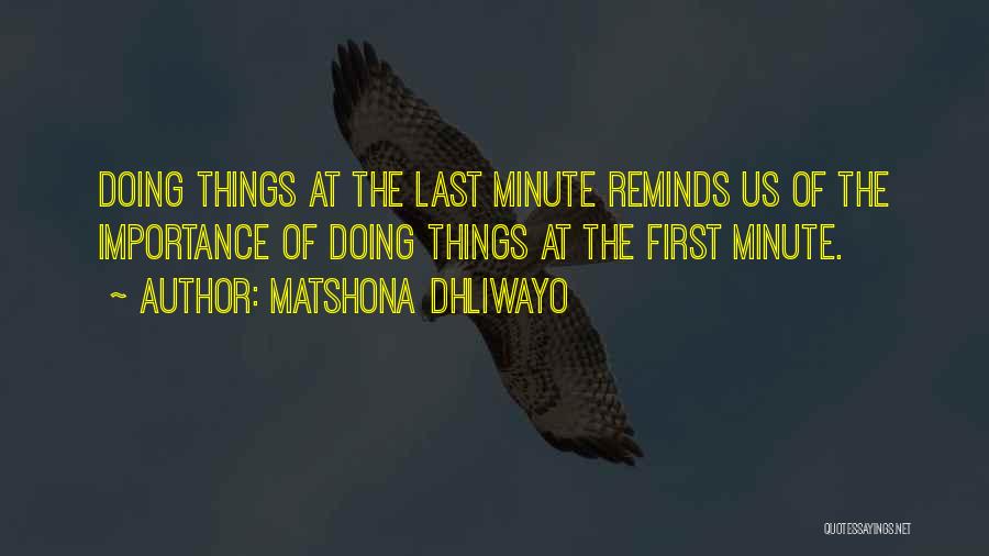 Doing Things First Quotes By Matshona Dhliwayo