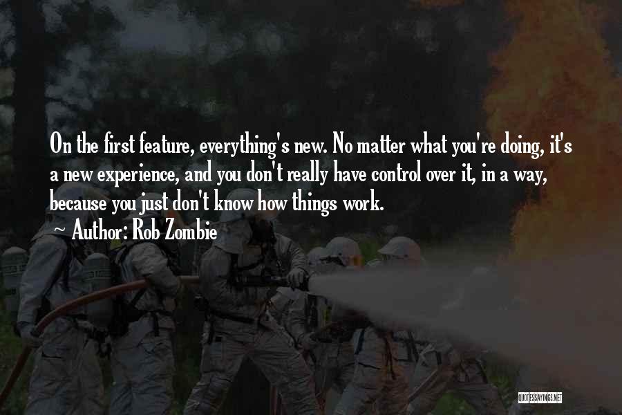 Doing Things First Quotes By Rob Zombie