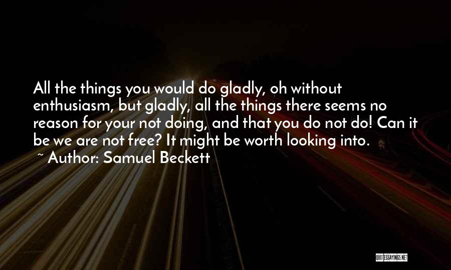 Doing Things For Free Quotes By Samuel Beckett