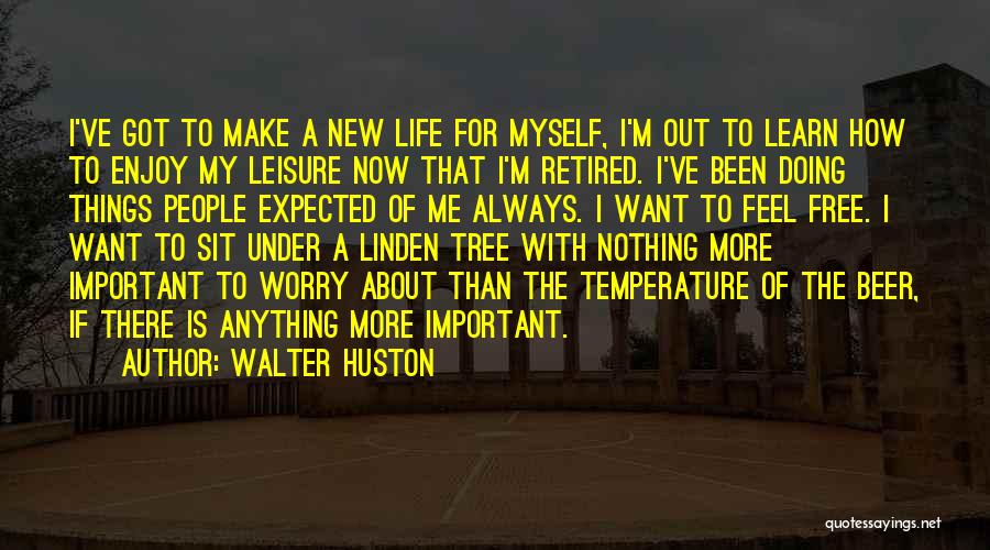 Doing Things For Free Quotes By Walter Huston