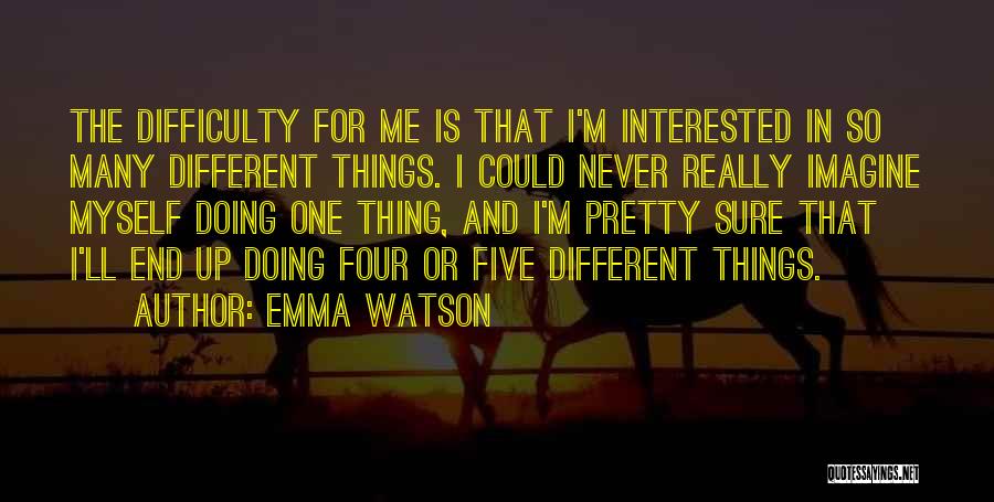 Doing Things For Myself Quotes By Emma Watson