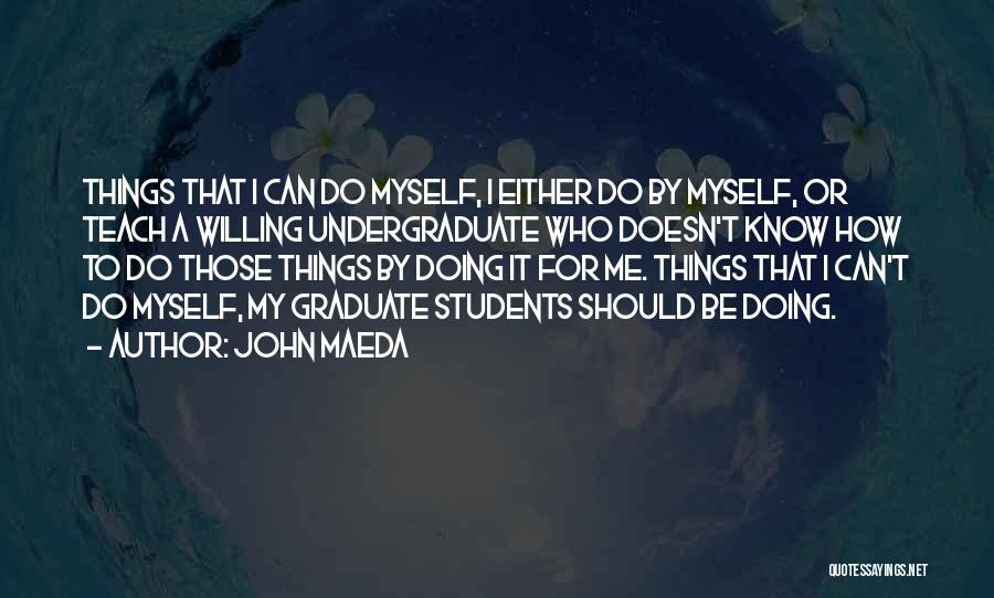 Doing Things For Myself Quotes By John Maeda