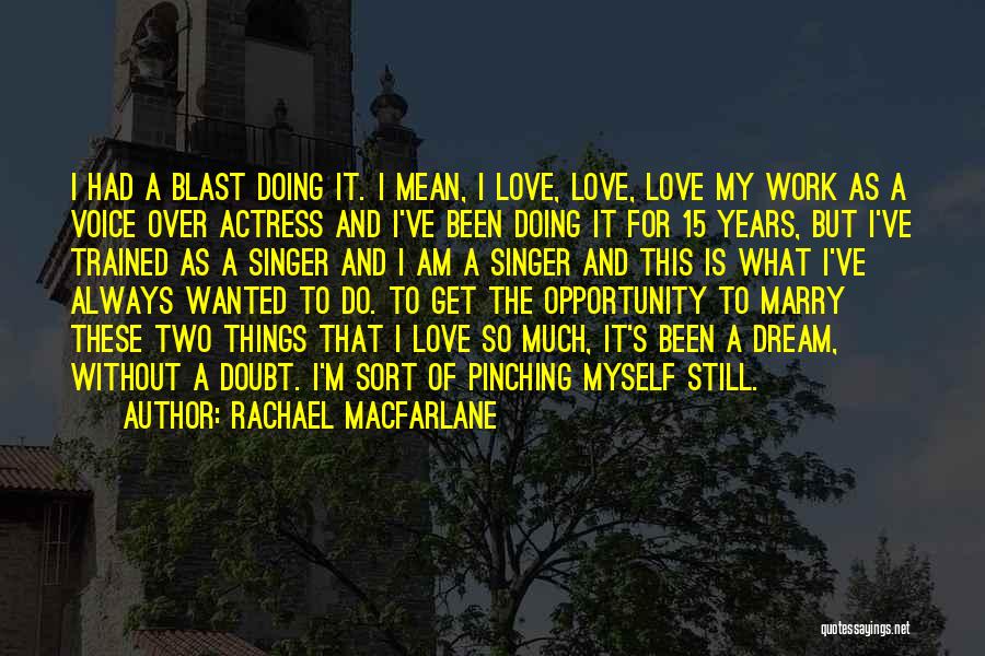 Doing Things For Myself Quotes By Rachael MacFarlane