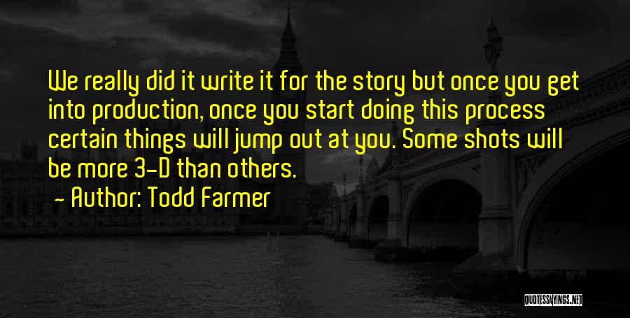 Doing Things For Others Quotes By Todd Farmer