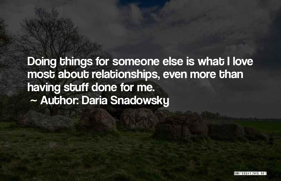 Doing Things For Someone Else Quotes By Daria Snadowsky