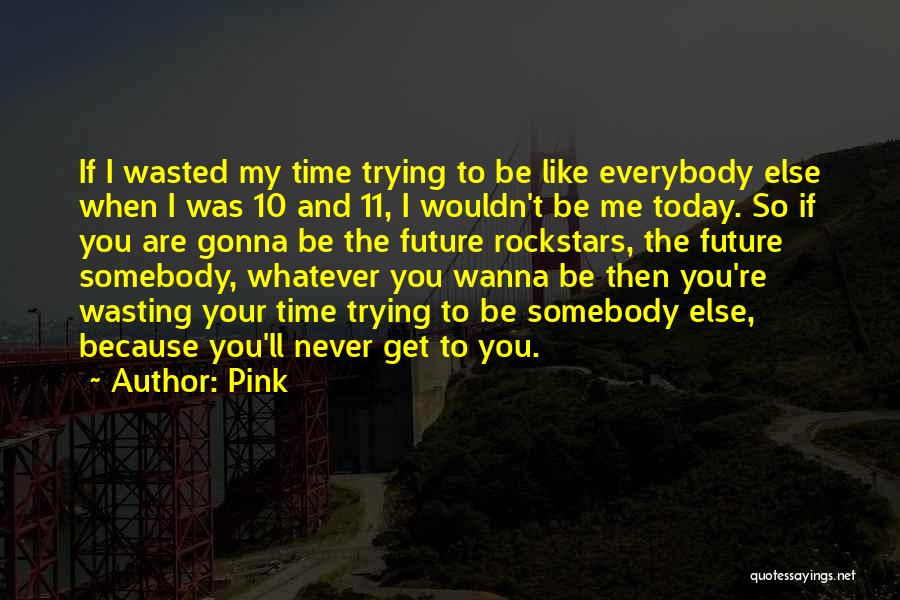Doing Things For Someone Else Quotes By Pink