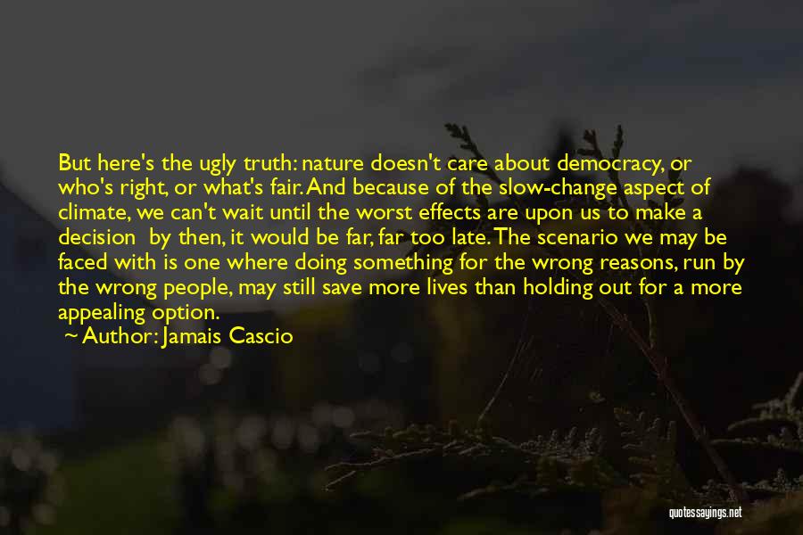 Doing Things For The Wrong Reasons Quotes By Jamais Cascio