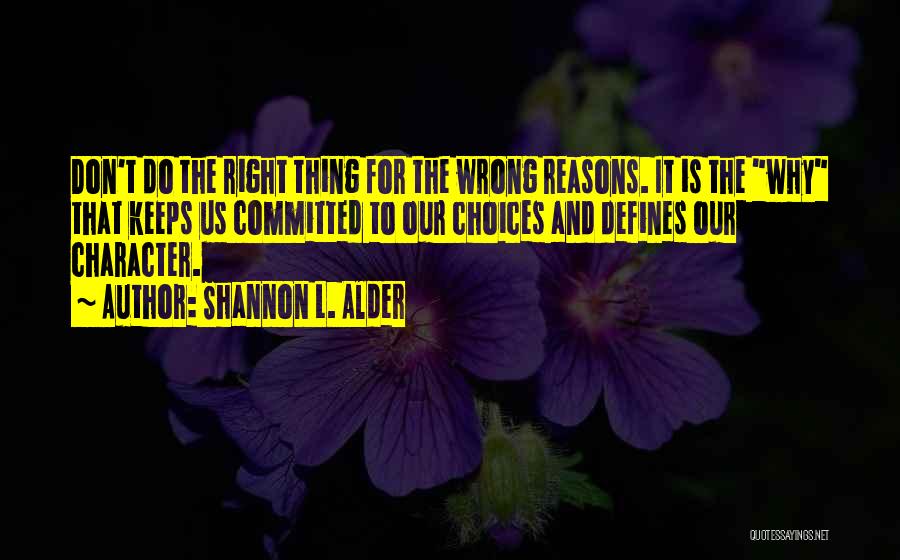 Doing Things For The Wrong Reasons Quotes By Shannon L. Alder