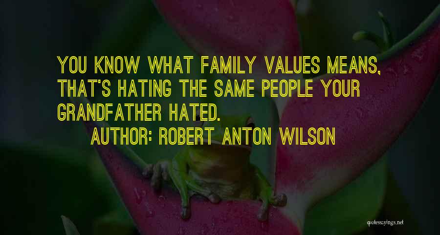 Doing Things For Your Family Quotes By Robert Anton Wilson