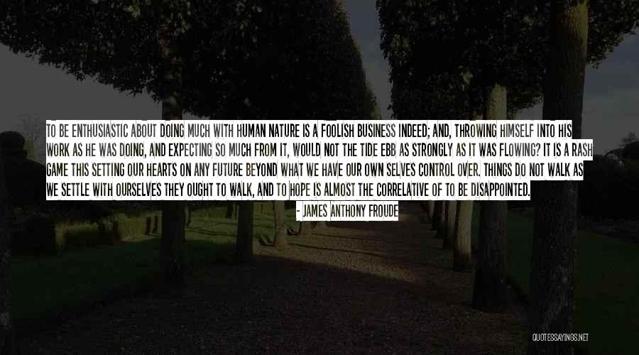 Doing Things From The Heart Quotes By James Anthony Froude Doing Things From The Heart Quotes By James Anthony Froude