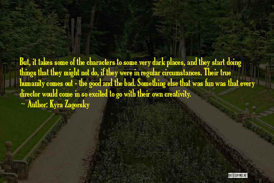 Doing Things In The Dark Quotes By Kyra Zagorsky