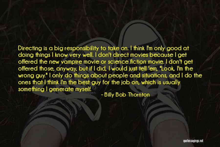 Doing Things Just Because Quotes By Billy Bob Thornton Doing Things Just Because Quotes By Billy Bob Thornton