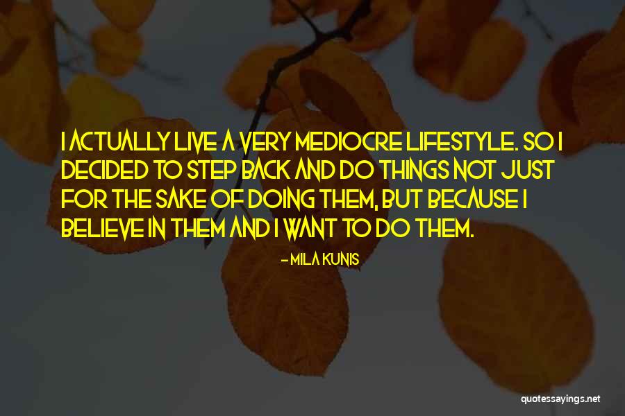 Doing Things Just Because Quotes By Mila Kunis Doing Things Just Because Quotes By Mila Kunis