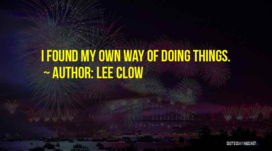 Doing Things My Way Quotes By Lee Clow