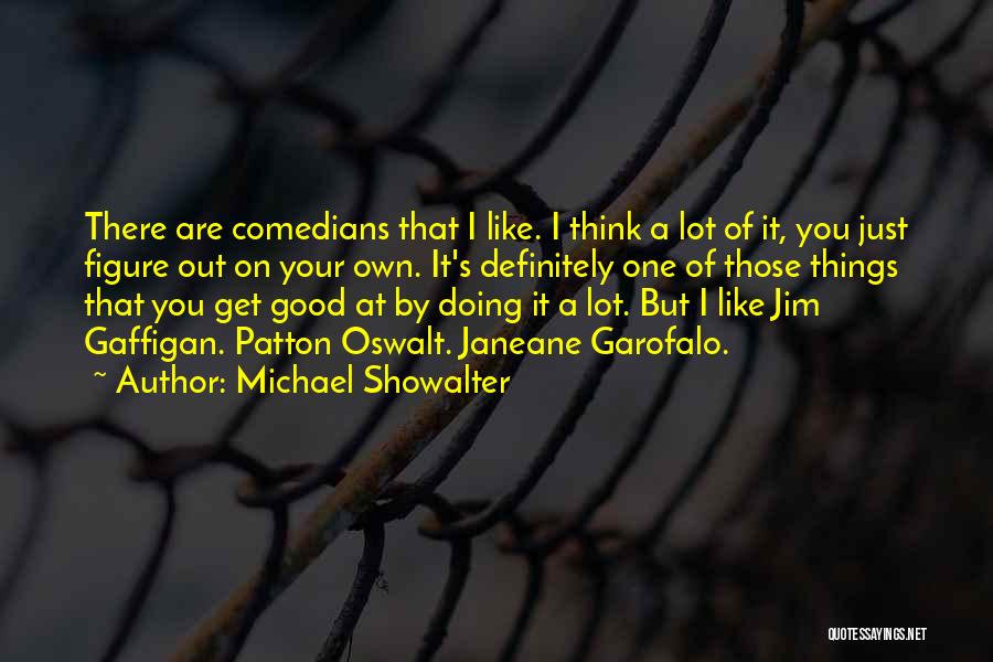Doing Things On Your Own Quotes By Michael Showalter