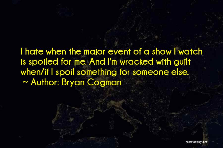 Doing Things Out Of Guilt Quotes By Bryan Cogman