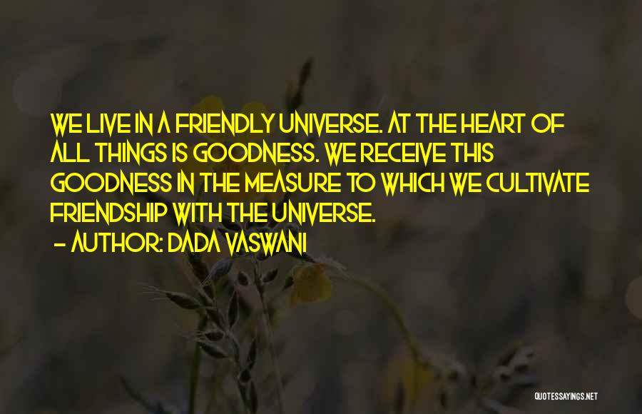 Doing Things Out Of The Goodness Of Your Heart Quotes By Dada Vaswani