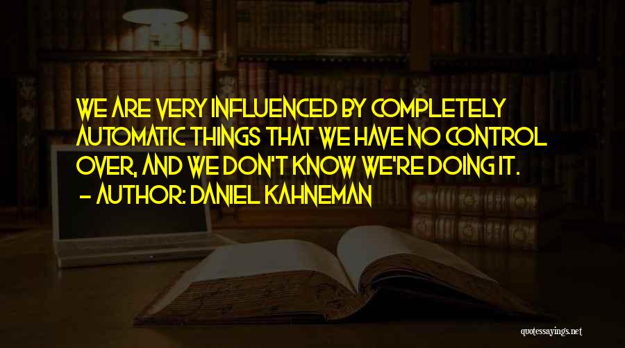 Doing Things Over And Over Quotes By Daniel Kahneman