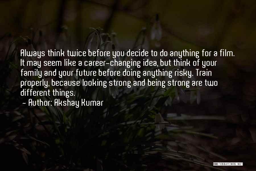 Doing Things Properly Quotes By Akshay Kumar