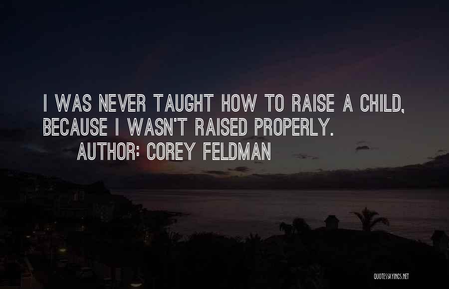 Doing Things Properly Quotes By Corey Feldman