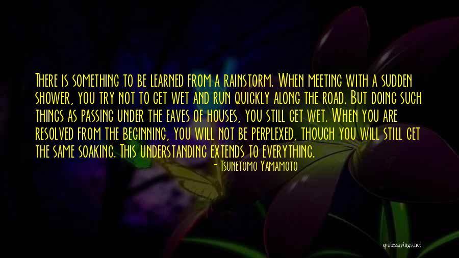 Doing Things Quickly Quotes By Tsunetomo Yamamoto Doing Things Quickly Quotes By Tsunetomo Yamamoto