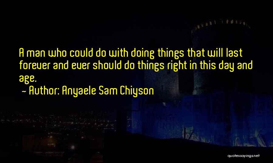 Doing Things Quotes By Anyaele Sam Chiyson