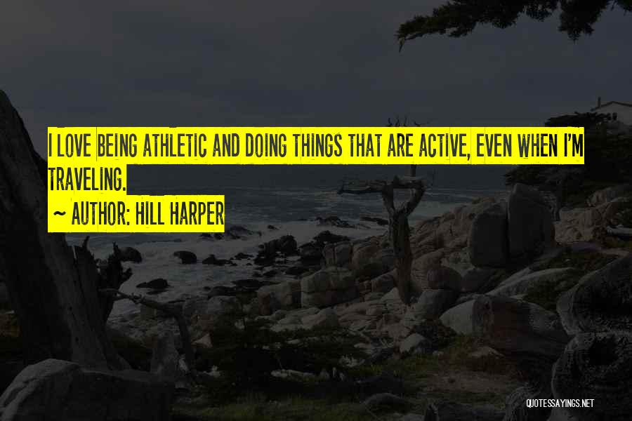 Doing Things Quotes By Hill Harper