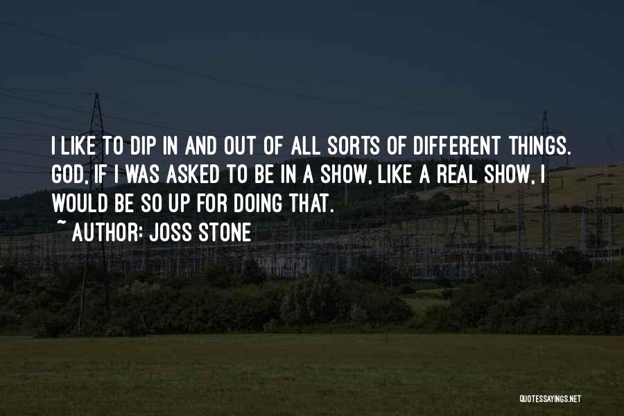 Doing Things Quotes By Joss Stone