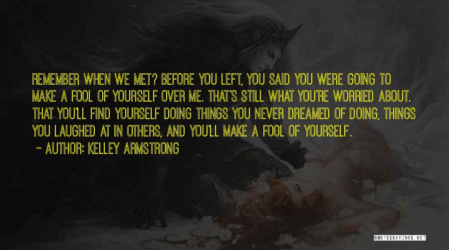 Doing Things Quotes By Kelley Armstrong