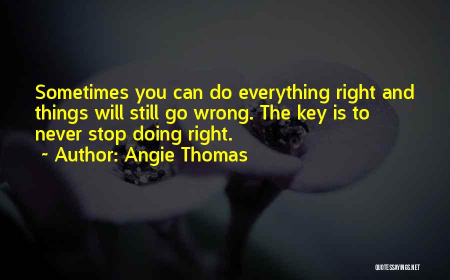 Doing Things Right Quotes By Angie Thomas