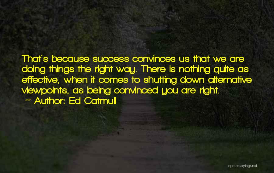 Doing Things Right Quotes By Ed Catmull