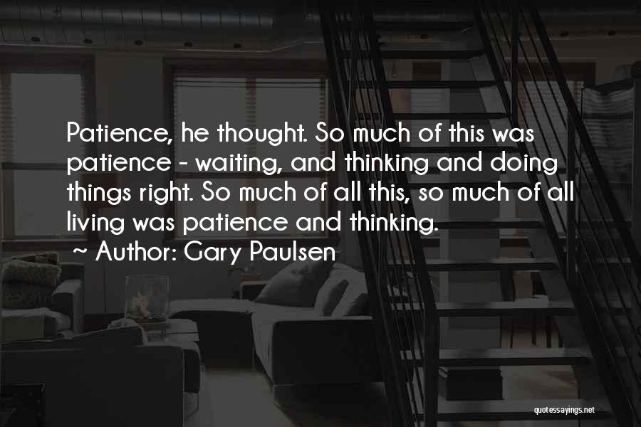 Doing Things Right Quotes By Gary Paulsen