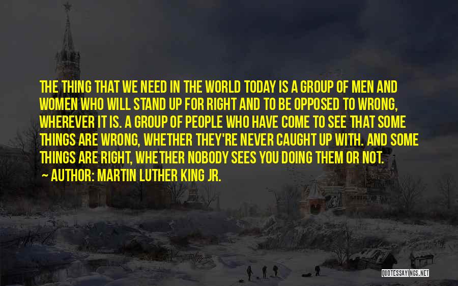 Doing Things Right Quotes By Martin Luther King Jr.