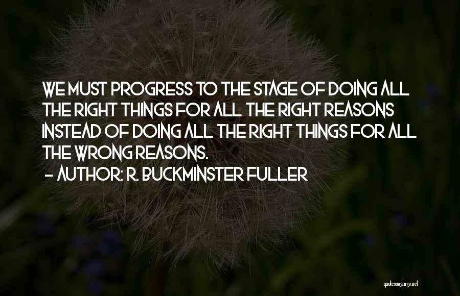 Doing Things Right Quotes By R. Buckminster Fuller