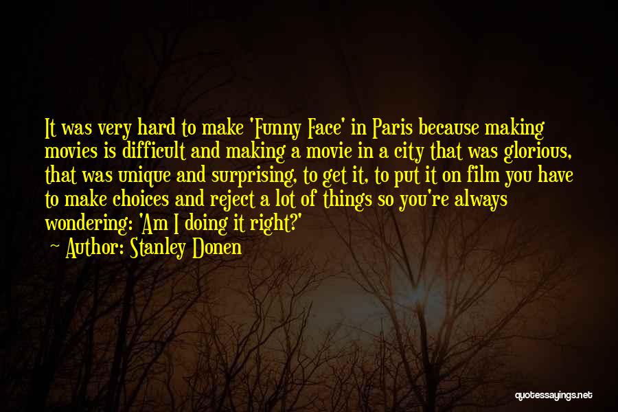 Doing Things Right Quotes By Stanley Donen