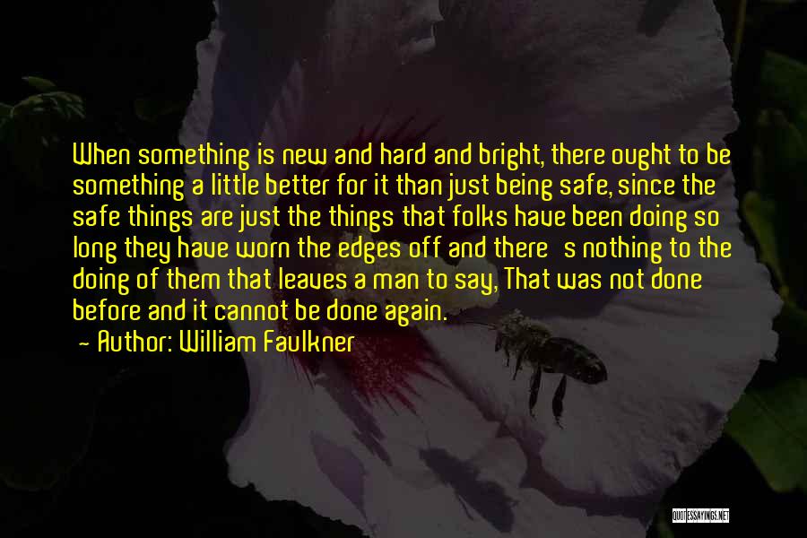 Doing Things That Are Hard Quotes By William Faulkner