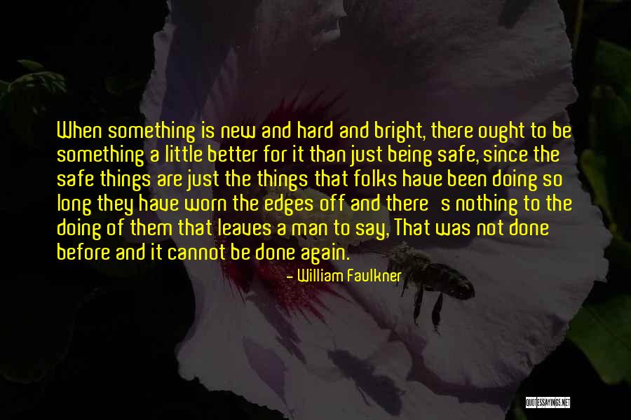 Doing Things That Are Hard Quotes By William Faulkner