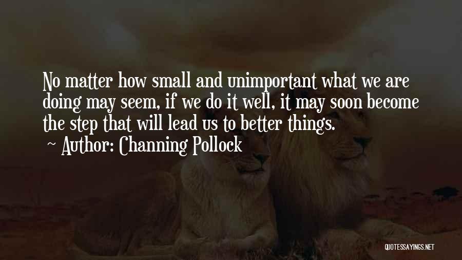 Doing Things That Matter Quotes By Channing Pollock