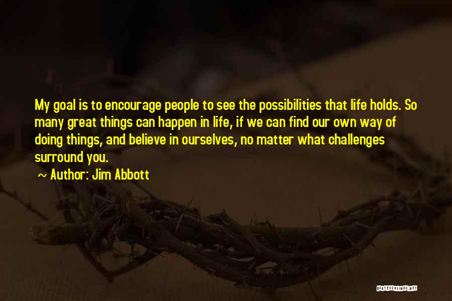 Doing Things That Matter Quotes By Jim Abbott