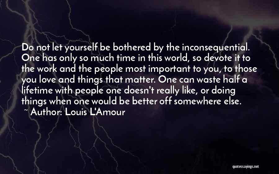 Doing Things That Matter Quotes By Louis L'Amour