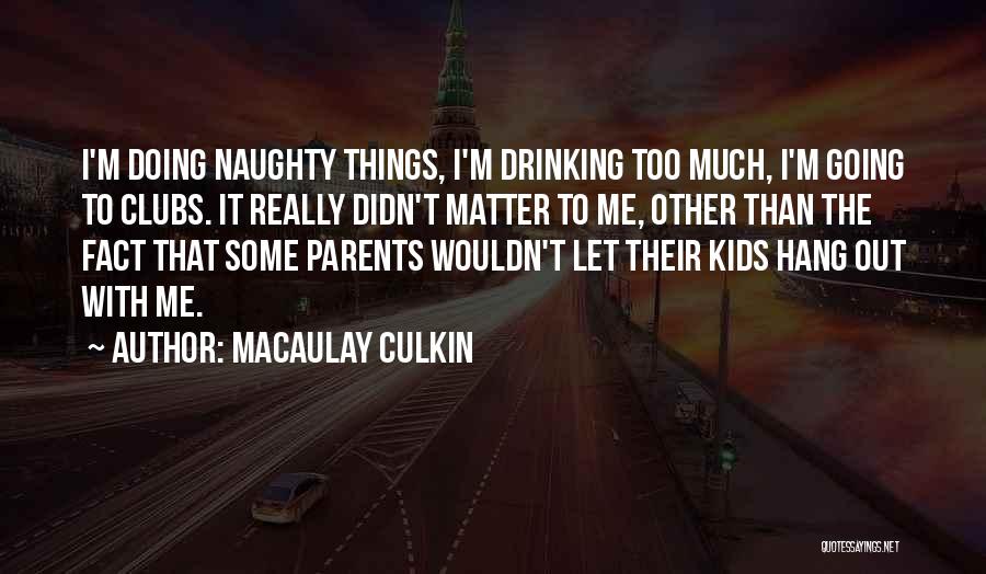Doing Things That Matter Quotes By Macaulay Culkin